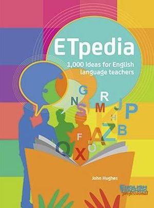 ETpedia : 1,000 Ideas for English Language Teachers - John Hughes