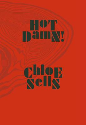 Hot Damn! - Chloe Sells