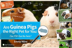 Are Guinea Pigs the Right Pet for You : Can You Find the Facts? - Emma Milne