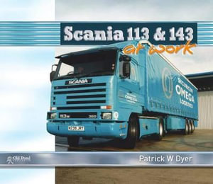 Scania 113 and 143 at Work : At Work - Patrick W. Dyer