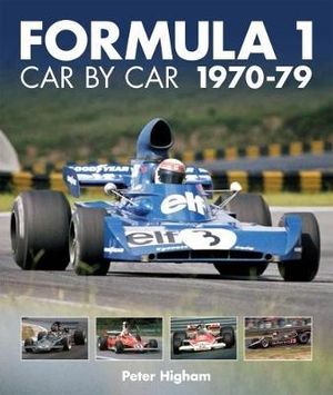 Formula 1 : Car by Car 1970-79 - Peter Higham