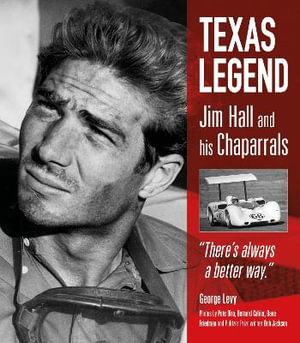 Texas Legend : Jim Hall and his Chaparrals - George Levy