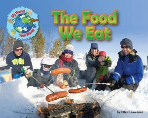 The Food We Eat : My World Your World - Ellen Lawrence