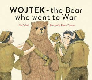 Wojtek : The Bear Who Went To War - Bryony Thomson