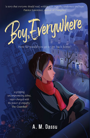 Boy, Everywhere : A Boy, Everywhere Story - A. M. Dassu