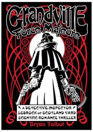 Grandville Force Majeure : Grandville Series - Bryan Talbot