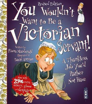 You Wouldn't Want To Be A Victorian Servant! : Extended Edition - Fiona Macdonald