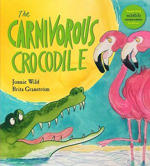 The Carnivorous Crocodile : The Five Flamingos - Jonnie Wild