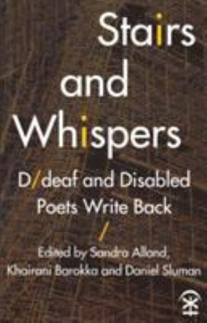 Stairs and Whispers : D/deaf and Disabled Poets Write Back - Sandra Alland