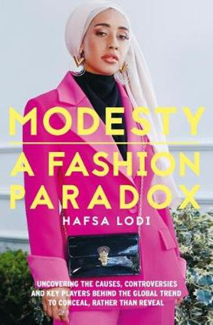 Modesty : A Fashion Paradox - Hafsa Lodi