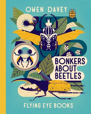 Bonkers About Beetles : Owen Davey's About Animal Books - Owen Davey