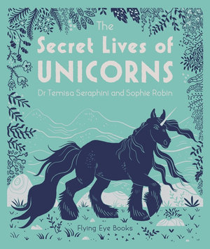 The Secret Lives of Unicorns : The Secret Lives of..... - Dr Temisa Seraphini