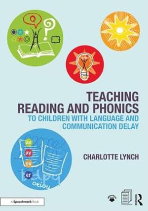 Teaching Reading and Phonics to Children with Language and Communication Delay - Charlotte Lynch