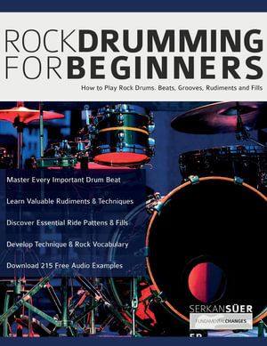 Rock Drumming for Beginners : How to Play Rock Drums for Beginners. Beats, Grooves and Rudiments - Serkan Süer