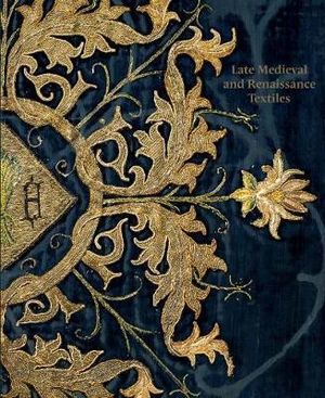 Late Medieval and Renaissance Textiles - Matthew Reeves