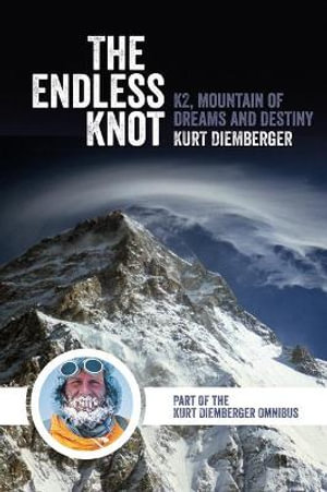 The Endless Knot : K2, Mountain of Dreams and Destiny - Kurt Diemberger