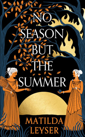 No Season but the Summer - Matilda Leyser