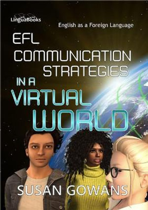 EFL Communication Strategies in a Virtual World : An exploratory study - Susan Gowans