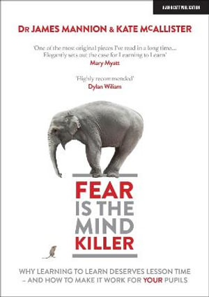 Fear Is The Mind Killer : The case for teaching Learning Skills - James Mannion