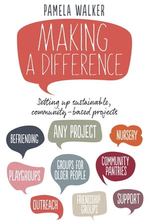 Making a Difference : Setting up sustainable, community-based projects - Pamela Walker