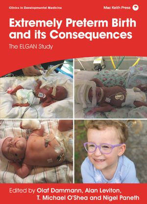 Extremely Preterm Birth and its Consequences : The ELGAN Study - Olaf Dammann