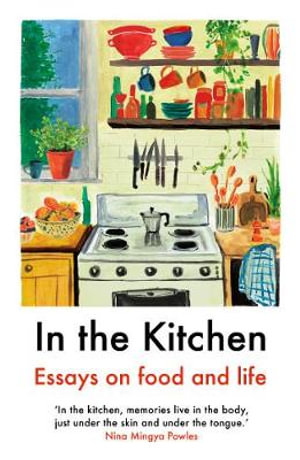 In the Kitchen : Essays on food and life - Juliet Annan