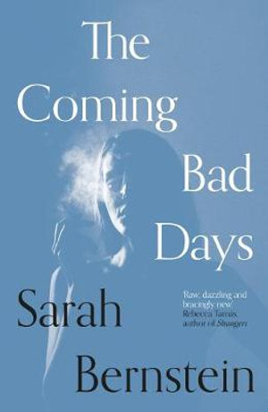 The Coming Bad Days - Sarah Bernstein