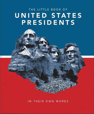 The Little Book of United States Presidents : In Their Own Words - Orange Hippo!