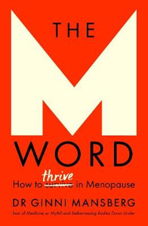 The M Word : How to thrive in menopause - Ginni Mansberg