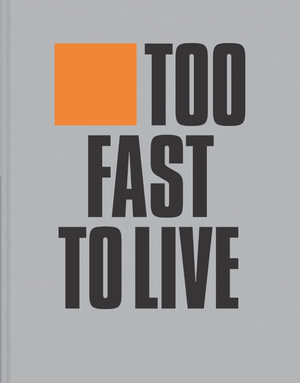 Too Fast To Live, Too Young To Die : Punk And Post-Punk Graphic Design - Andrew Krivine