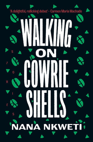 Walking on Cowrie Shells : Stories - Nana Nkweti