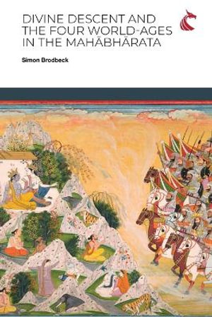 Divine Descent and the Four World-Ages in the MahÄbhÄrata - or, Why Does the Ka¹a¹£a¹a AvatÄra Inaugurate the Worst Yuga? - Simon Brodbeck