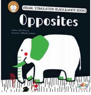 Opposites : Black & White Books: visual stimulation for babies - Raffaella Castagna