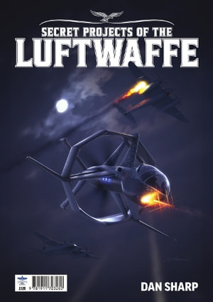 Secret Projects of the Luftwaffe Vol7 - Dan Sharp