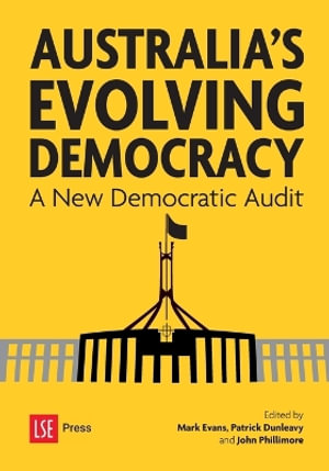 Australia's Evolving Democracy : A New Democratic Audit - Mark Evans