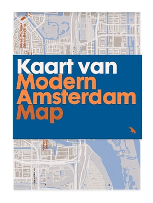 Modern Amsterdam Map : Guide to Modern Architecture in Amsterdam - Rixt Woudstra