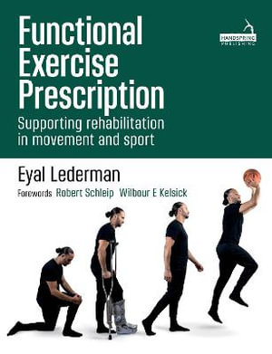 Functional Exercise Prescription : Supporting rehabilitation in movement and sport - Eyal Lederman