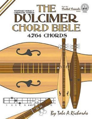 The Dulcimer Chord Bible : Standard Modal & Chromatic Tunings - Tobe a Richards