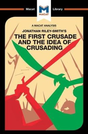 An Analysis of Jonathan Riley-Smith's The First Crusade and the Idea of Crusading : Macat Library - Damien Peters