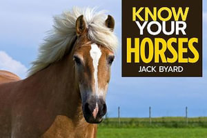 Know Your Horses : Know Your - Jack Byard