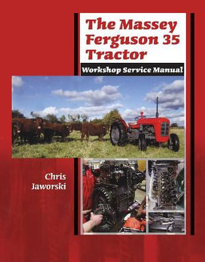 The Massey Ferguson 35 Tractor : Workshop service manual - Chris Jaworski