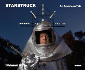 Shimon Attie - Starstruck : An American Tale - William B. Crow