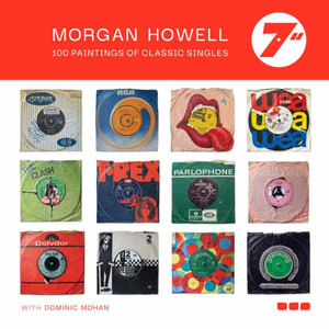 Morgan Howell 7" : 100 Paintings of Classic Singles - Morgan Howell