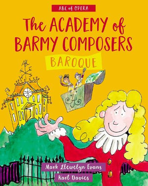 ABC of Opera : The Academy of Barmy Composers: Baroque - MARK LLEWELYN EVANS