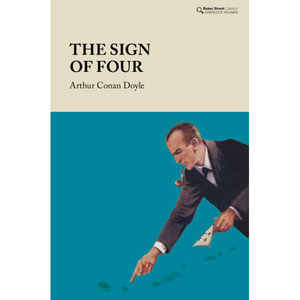 The Sign of the Four : Baker Street Classics - Arthur Conan Doyle