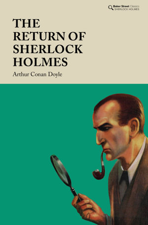 The Return of Sherlock Holmes : Baker Street Classics - Arthur Conan Doyle