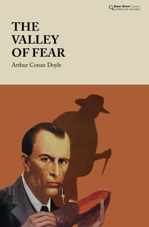 The Valley of Fear : Baker Street Classics - Arthur Conan Doyle