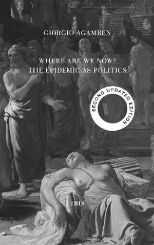 Where Are We Now? : The Epidemic as Politics - Second Updated Edition - Giorgio Agamben