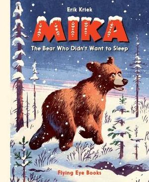 Mika : The Bear who Didn't Want to Sleep - Erik Kriek