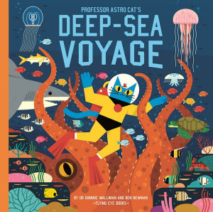 Professor Astro Cat's Deep-Sea Voyage : Professor Astro Cat - Dominic Walliman